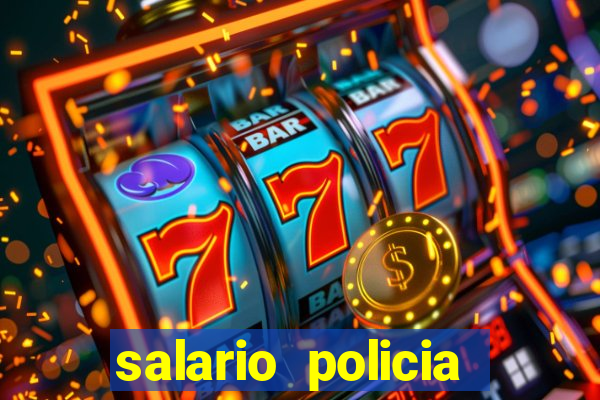 salario policia civil ba